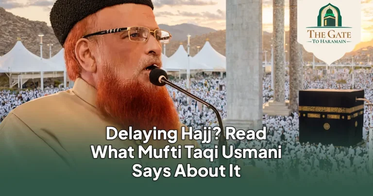 Delaying Hajj Read What Mufti Taqi Usmani Says About It