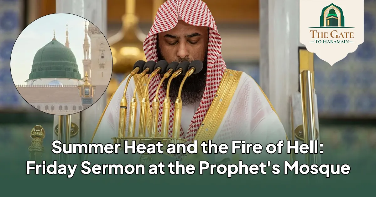 Summer Heat Reminds Us of the Fire to Come Masjid An Nabawi Friday Sermon 31 July 2026 (17 Safar 1448)