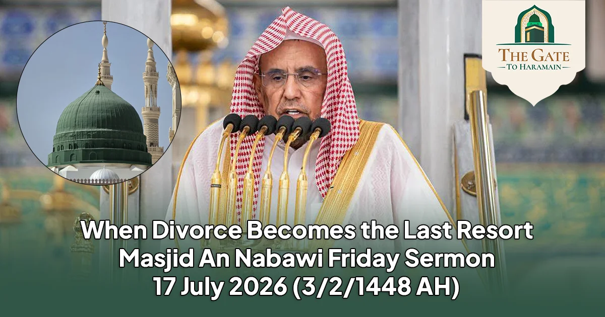 When Divorce Becomes the Last Resort - Masjid An Nabawi Friday Sermon 17 July 2026 (321448 AH)