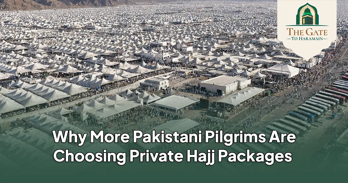 Why More Pakistani Pilgrims Are Choosing Private Hajj Packages for 20271448 AH