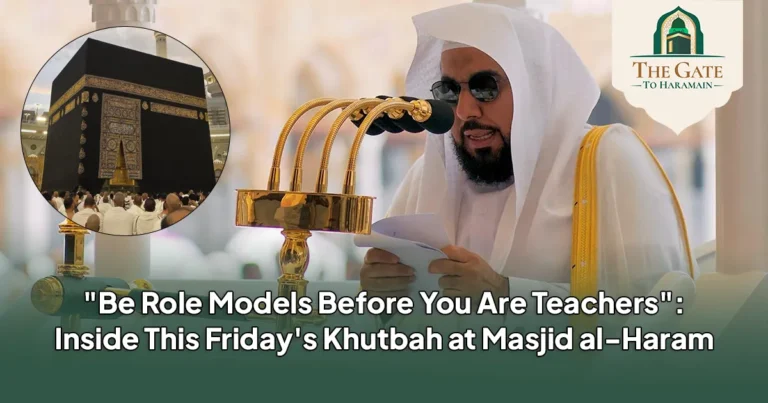 "Be Role Models Before You Are Teachers": Masjid ul Haram Friday Sermon 28 August 2026 (15 Rabi al-Awwal 1448 AH)