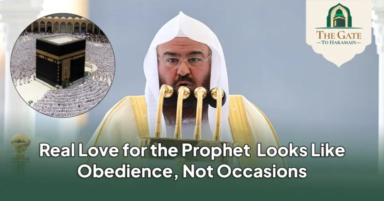 Real Love for the Prophet Looks Like Obedience, Not Occasions Masjid ul Haram Friday Sermon 21 August 2026 (8 Rabi al-Awwal 1448 AH)