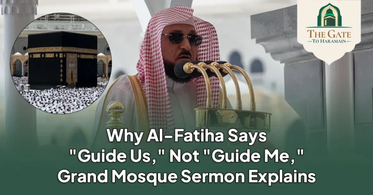Why Al-Fatiha Says “Guide Us” Not “Guide Me” – Masjid al-Haram Friday Sermon 11 September 2026 (29 Rabi al-Awwal 1448 AH)