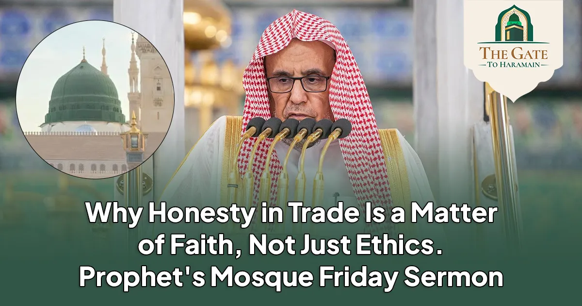 Why Honesty in Trade Is a Matter of Faith, Not Just Ethics - Prophet Mosque Friday Sermon 11 Sept 2026 (29 Rabi al-Awwal 1448 AH)