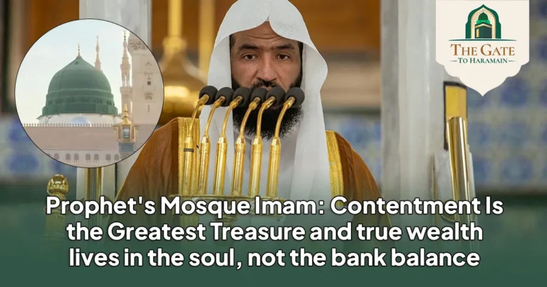 Prophet’s Mosque Friday Sermon: Contentment Is the Greatest Treasure and the Key to True Happiness